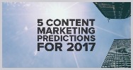 5 content marketing predictions 2017
